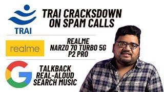 Android TalkBack with Gemini, Circle to Search Music & More! TRAI Cracksdown on Spam Calls!