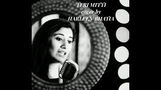 Teri Mitti.. Cover by Harleen Bhatia