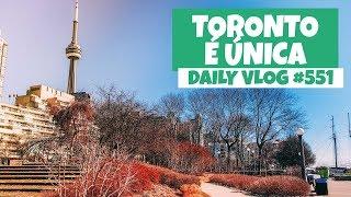 Veja por que Toronto é única (E INCRÍVEL!) | DAILY VLOG #551