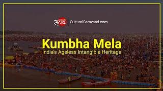 Kumbh Mela | India's Ageless Intangible Heritage | All You Wanted to Know