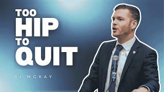 2025 | Too Hip to Quit | RJ McKay