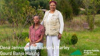 Dena Jennings and Samaria Marley | Gourd Banjo Making