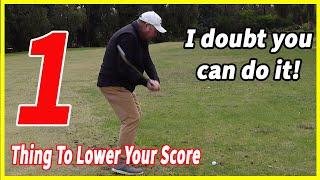 1 Thing To Lower Your Golf Score