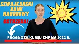 PROGNOZA KURSU FRANKA SZWAJCARSKIEGO CHF 2022 - FRANKOWICZE ZŁE informacje z Banku Szwajcarskiego