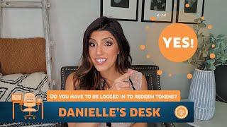 Danielle's Desk 3/27 - Do you have to be logged in to redeem tokens?