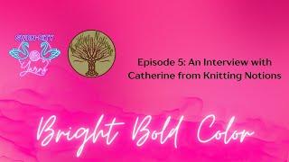 Episode 5 - Catherine with Knitting Notions