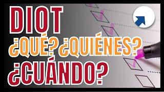  DIOT ¿Qué es? y ¿quiénes deben presentarla?