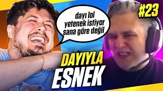 Dayı bence LoL yetenek istiyo ve sana göre değil duası kabul olmayacak beşli esnek #23