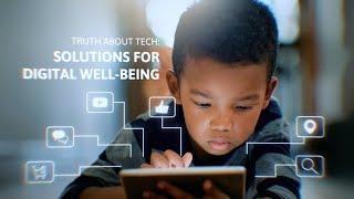 Truth About Tech: Solutions for Digital Well-Being