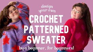 design your own patterned sweater! EASY CROCHET TUTORIAL