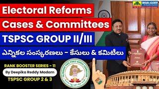 Electoral Reforms in India - TSPSC GROUP 2 & 3 | Electoral Reforms - Committees & Cases