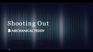 MECHANICAL TEDDY / Shooting Out [Official Music Video]