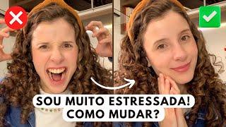 Como ser uma mulher mais calma e paciente | PARE AGORA de ser estressada ️