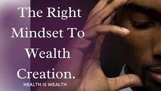 Understanding The Right Mindset To Wealth Creation