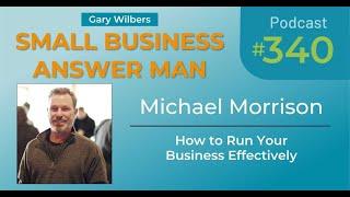 How To Run Your Business Effectively | Ep: 340 Michael Morrison