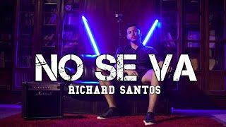 Richard Santos -  No se va