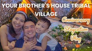 VLOG 29|WEDDING ANNIVERSARY STAYCATION VLOG AT YOUR BROTHERS HOUSE TRIBAL VILLAGE|