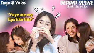 YOKO admitted that FAYE is her first kiss | Blank The Series BEHIND SCENE