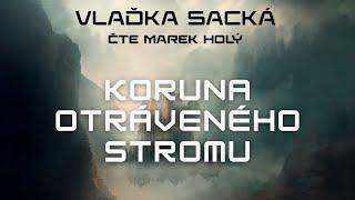 Audiokniha Koruna Otráveného stromu - Vlaďka Sacká - Čte Marek Holý