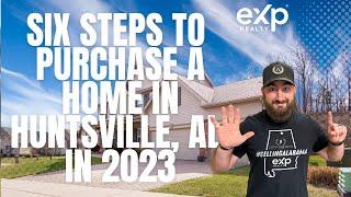 Don't know how to buy a home in Huntsville, AL in 2023?  Here's the six steps!