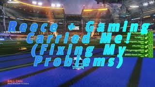 Reece + Gaming Carried Me! (Fixing My Problems) | [TPL] Nitro X1 RL