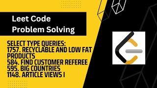 LeetCode 1757 Recyclable and Low Fat 584 Find Customer Referee 595 Big Countries 1148 Article Views