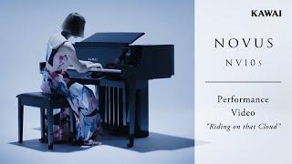 Kawai NOVUS Series Hybrid Piano | Performance video - "Riding on that Cloud"