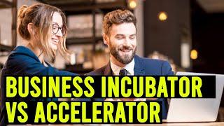 Business Incubator VS Accelerator