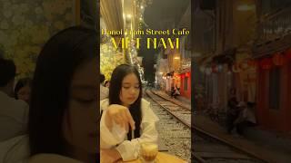 Hello Vietnam - Hanoi Train Street Cafe #hanoi #hanoistreet #hanoitrainstreet