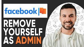 REMOVE YOURSELF AS ADMIN FROM FACEBOOK PAGE  - 2025 |  Full Guide