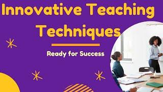 Innovative Teaching Techniques