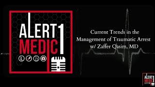 Current Trends in the Management of Traumatic Arrest w/ Zaffer Qasim, MD