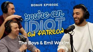 You're An Idiot Podcast Patreon w/Emil Wakim