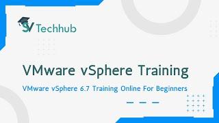 VMware vSphere 6.7 Online Training Demo For Beginners | SV Tech Hub