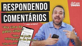 RESPONDENDO COMENTÁRIOS | Café com Boulos