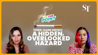 Third-hand smoke: What is it? How harmful can it be? | To The Point