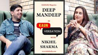 Deep Mandeep Interview with Nikhil Sharma | Kaun Versation | BalleBolly Magazine