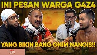 BANG ONIM MENANGIS CERITAKAN PESAN WARGA G4Z4!! INI PESANNYA | PART 1