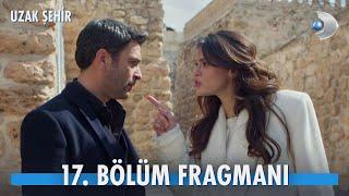 Uzak Şehir 17. Bölüm Fragmanı | "Tek celsede boşanacağız!" @kanald