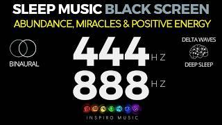 888hz + 444hz frequency | HEALING SLEEP MUSIC | Abundance, Miracles & Positive Energy. Black Screen