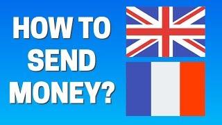 How To Send Money From UK To France