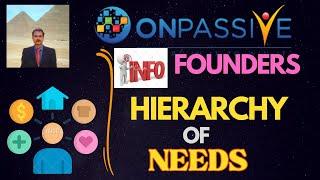 #ONPASSIVE |FOUNDERS NEED : HIERARCHY OF NEEDS | INFO & UPDATE