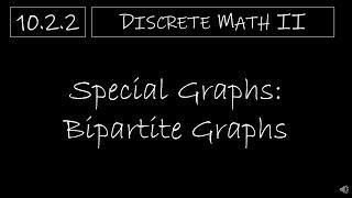 Discrete Math II - 10.2.2 Special Graphs: Bipartite Graphs