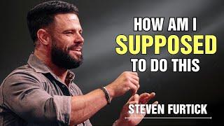 Pastor Steven Furtick: How Am I Supposed To Do This? ️ | God Motivation