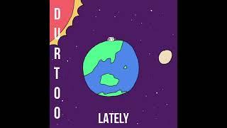 Durtoo - Lately (prod. sl4yyer)