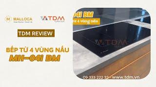 TDM.VN | Review bếp điện từ Malloca MH-04I BM mặt kính âm 4 vùng nấu mở rộng đa dạng và tiện nghi