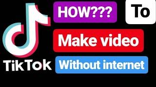 How to make TikTok without internet || TikTok Tutorial