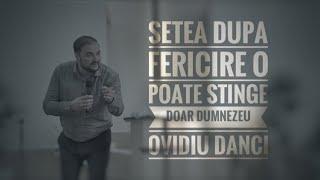 Ovidiu Danci | SETEA DUPĂ FERICIRE O POATE STINGE DOAR DUMNEZEU | Biserica Betleem, Arad