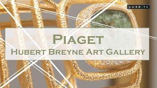 Brussels - When Piaget Fine Jewelery exhibits at the Huberty Breyne Art Gallery - LUXE.TV