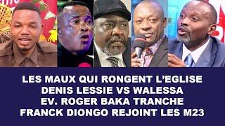 DELKAS : DENIS LESSIE VS WELESSA : EV. ROGER BAKA TRANCHE, LES MAUX QUI RONGENT L'EGLISE...